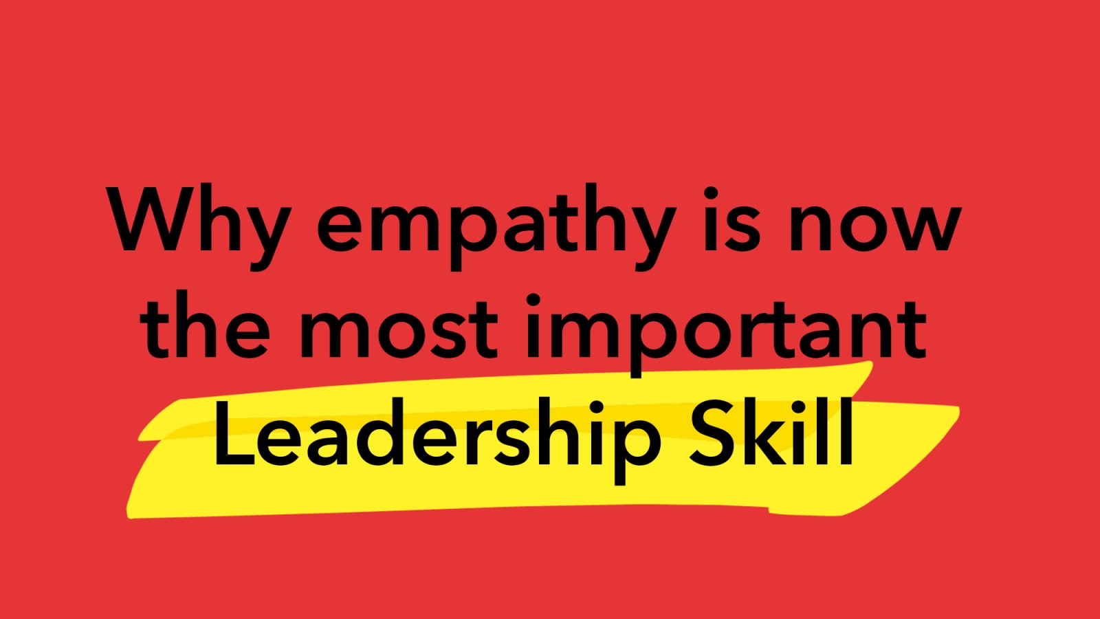 Why empathy is now the most important leadership skill - The Really ...