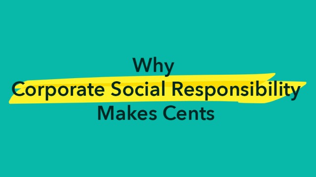 Why Corporate Social Responsibility Makes Cents